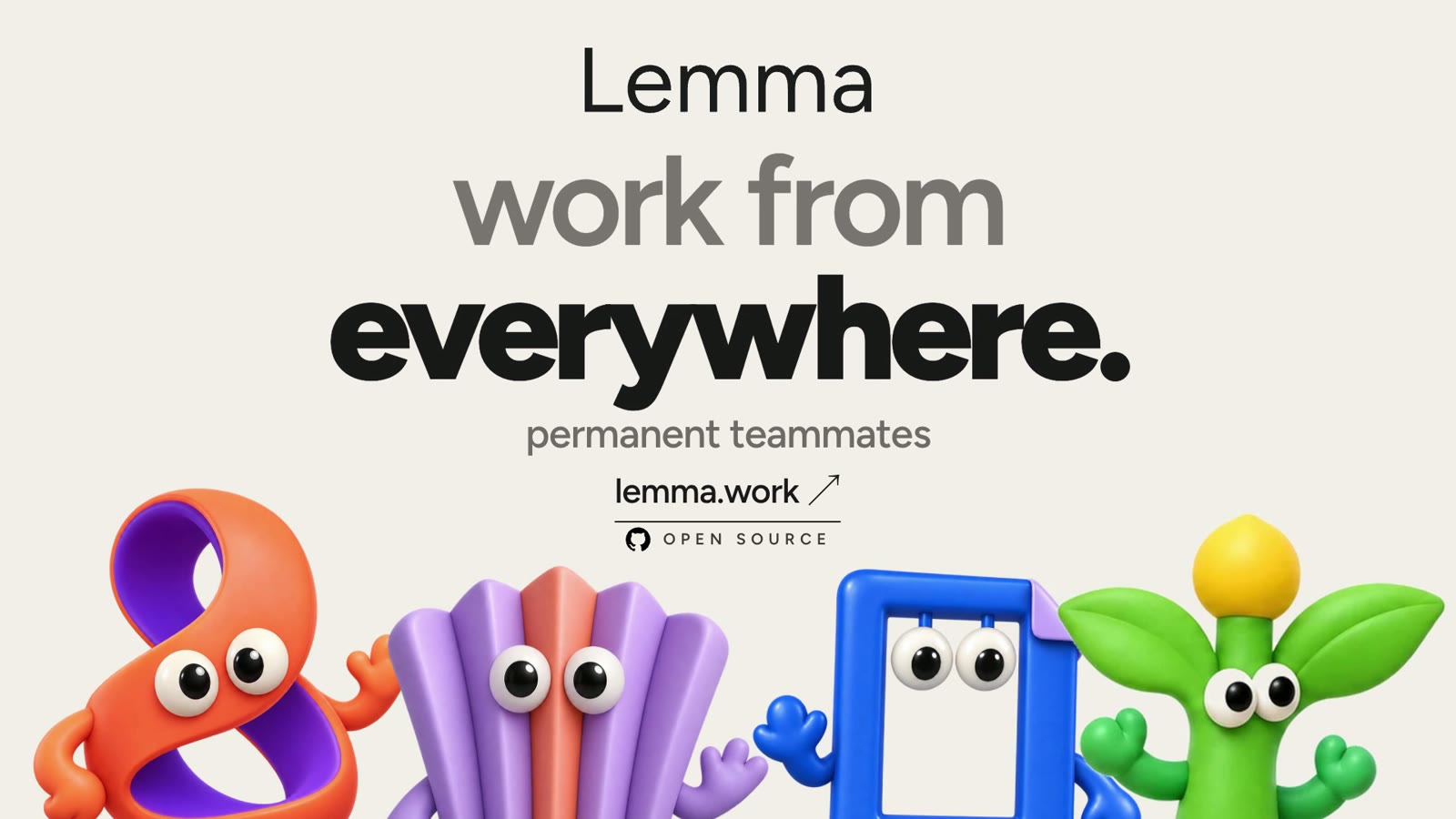 Lemma: work from everywhere. Permanent teammates. lemma.work, open source.