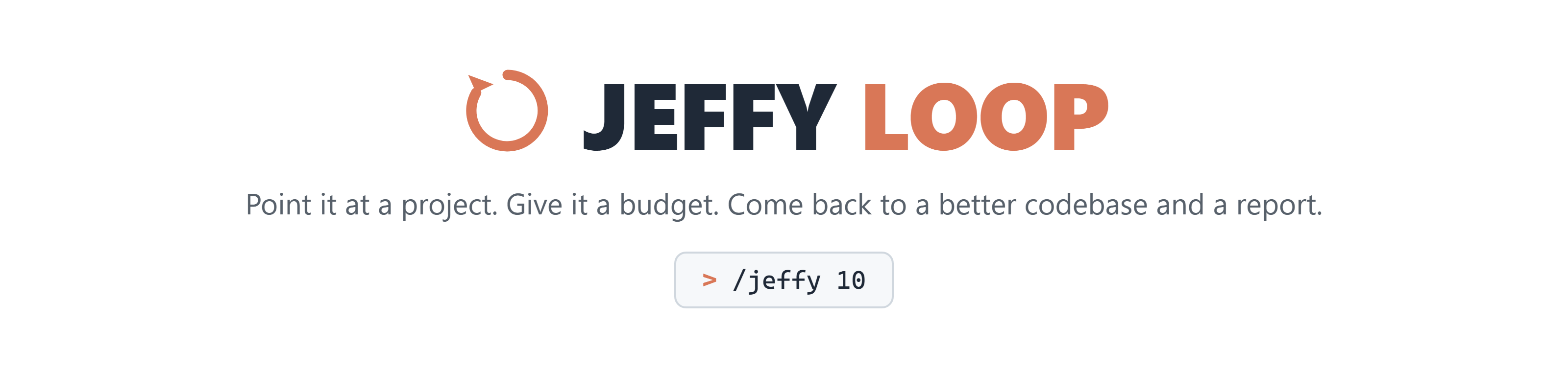 Jeffy Loop - point it at a project, give it a budget, come back to a better codebase and a report