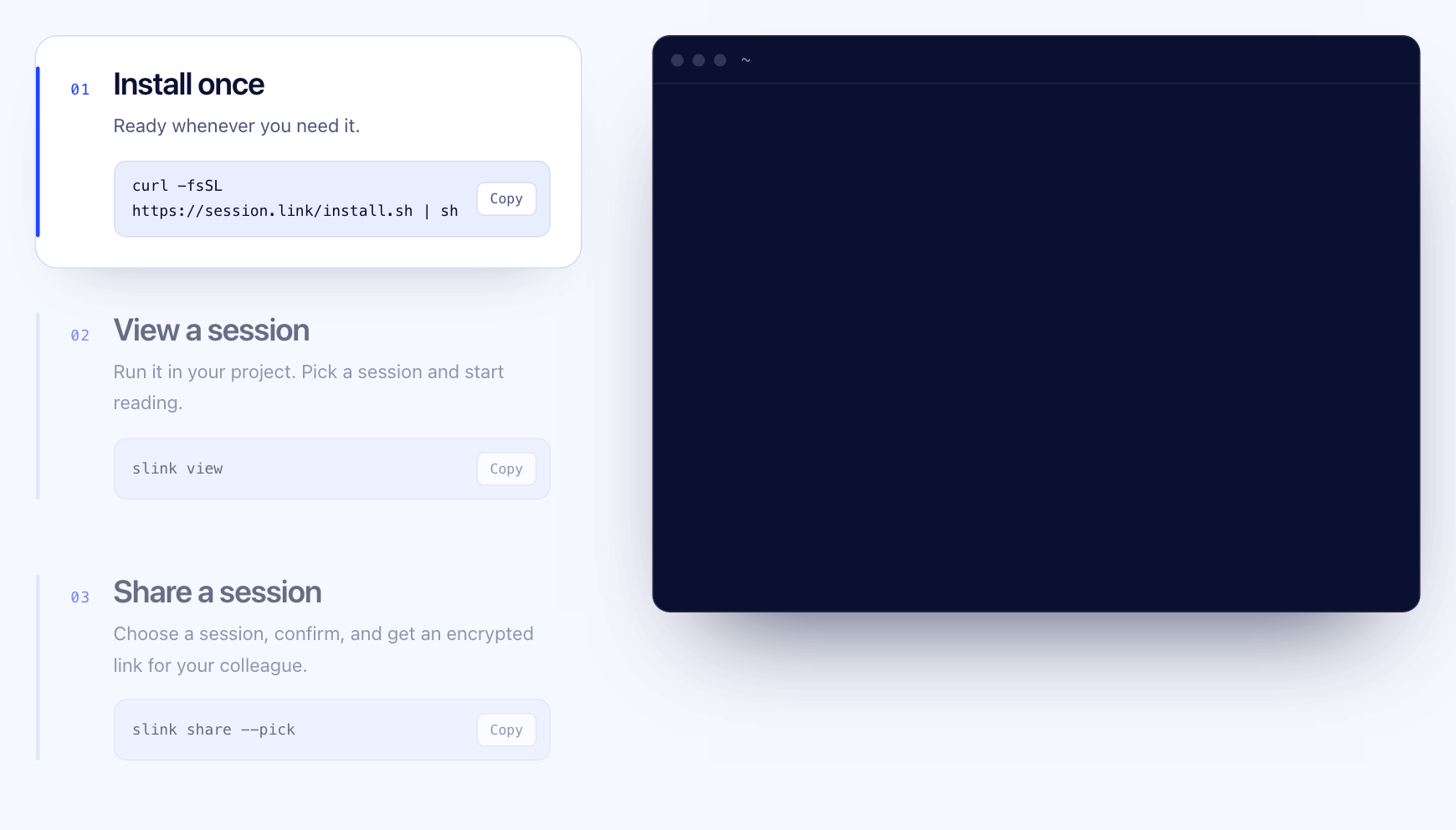 How it works, in three steps: install slink with one command; run slink view in a project to read a session in your browser; run slink share --pick to publish it as an encrypted link
