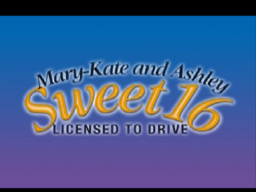 Mary-Kate and Ashley - Sweet 16 - Licensed to Drive