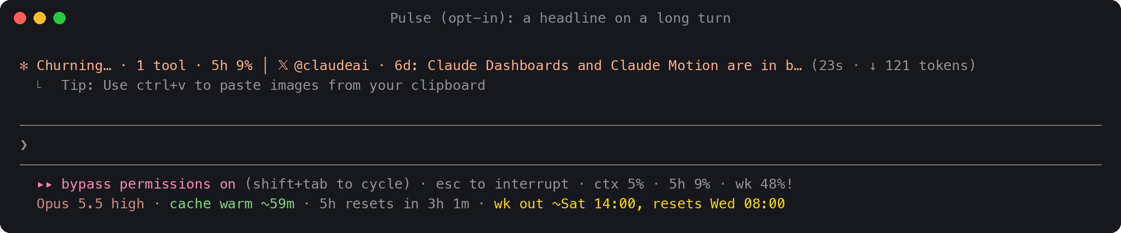 Pulse on a long turn: Churning… · 1 tool · 5h 9% │ 𝕏 @claudeai · 6d: Claude Dashboards and Claude Motion are in b…