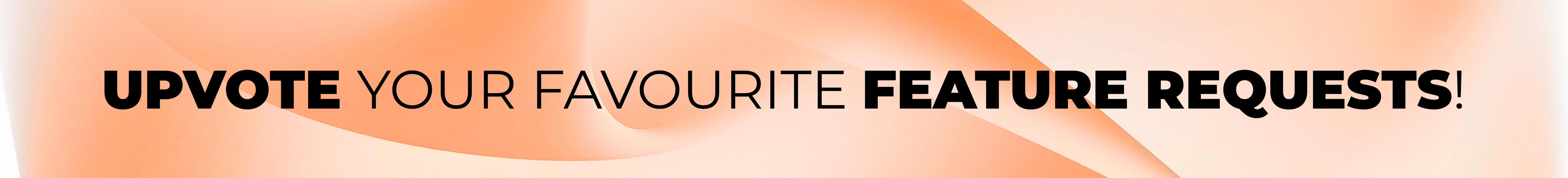 Upvote your favourite feature requests