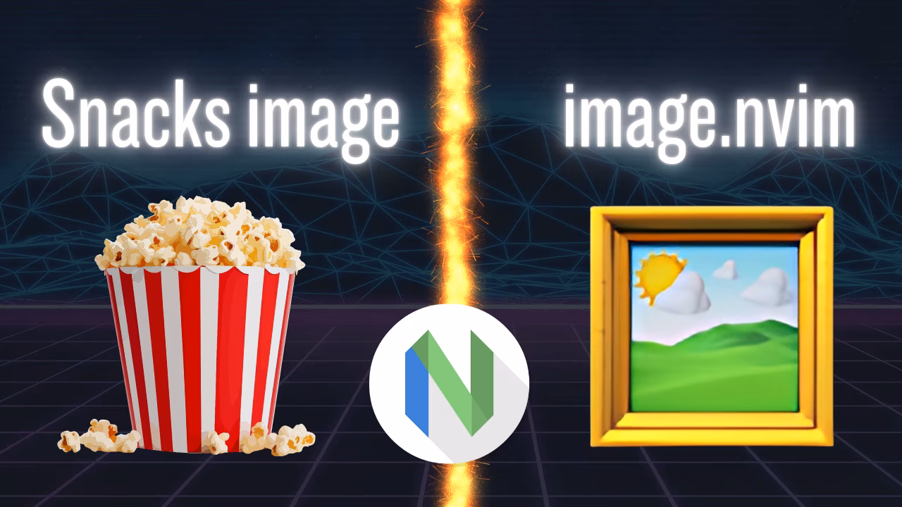  Images in Neovim | Setting up Snacks Image and Comparing it to Image.nvim 