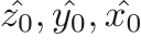 $\hat{z_0}, \hat{y_0}, \hat{x_0}$