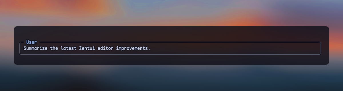 Zentui Labeled user-message style in a rounded frame with the label User.