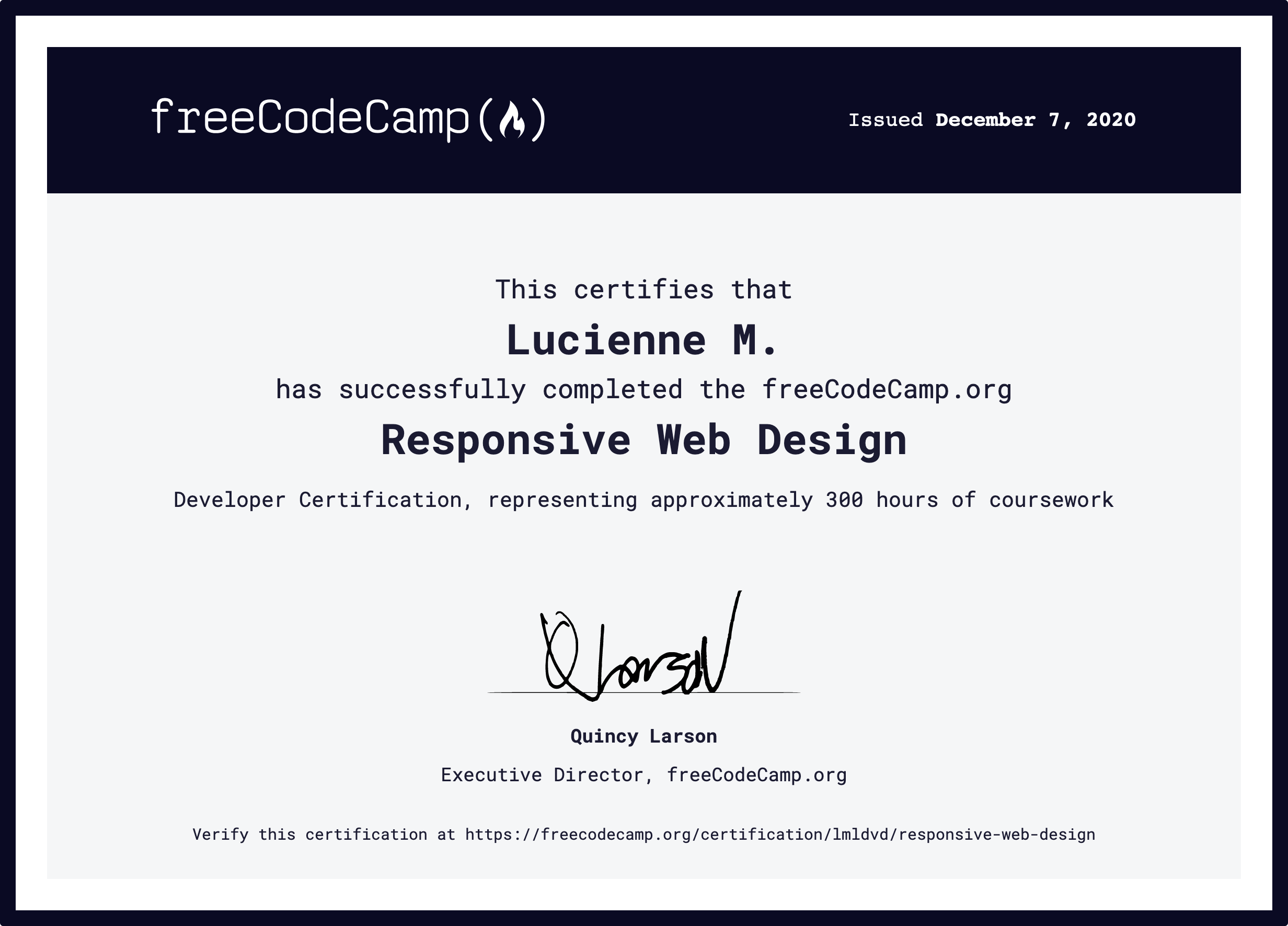 Responsive Web Design - Developer certification demonstrating 300 Hours of coursework.