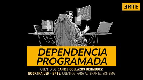 Portada del booktrailer de "Dependencia programada" (colección *Ente*, Daniel Collazos Bermúdez): un hombre sonriente conectado por completo a una computadora