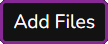 Add Files Button
