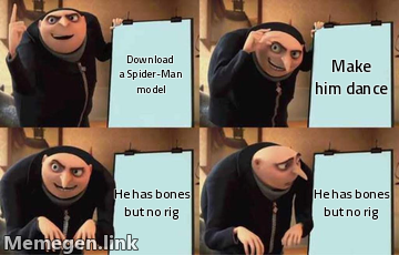 Gru's plan meme: download a Spider-Man model, make him dance, he has bones but no rig