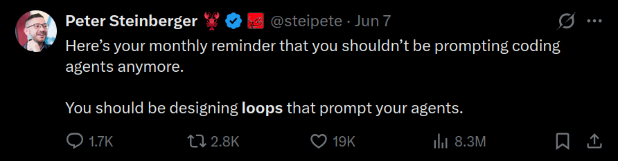 Peter Steinberger: "You should be designing loops that prompt your agents."