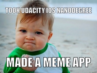 Took Udacity iOS nanodegree, made meme app