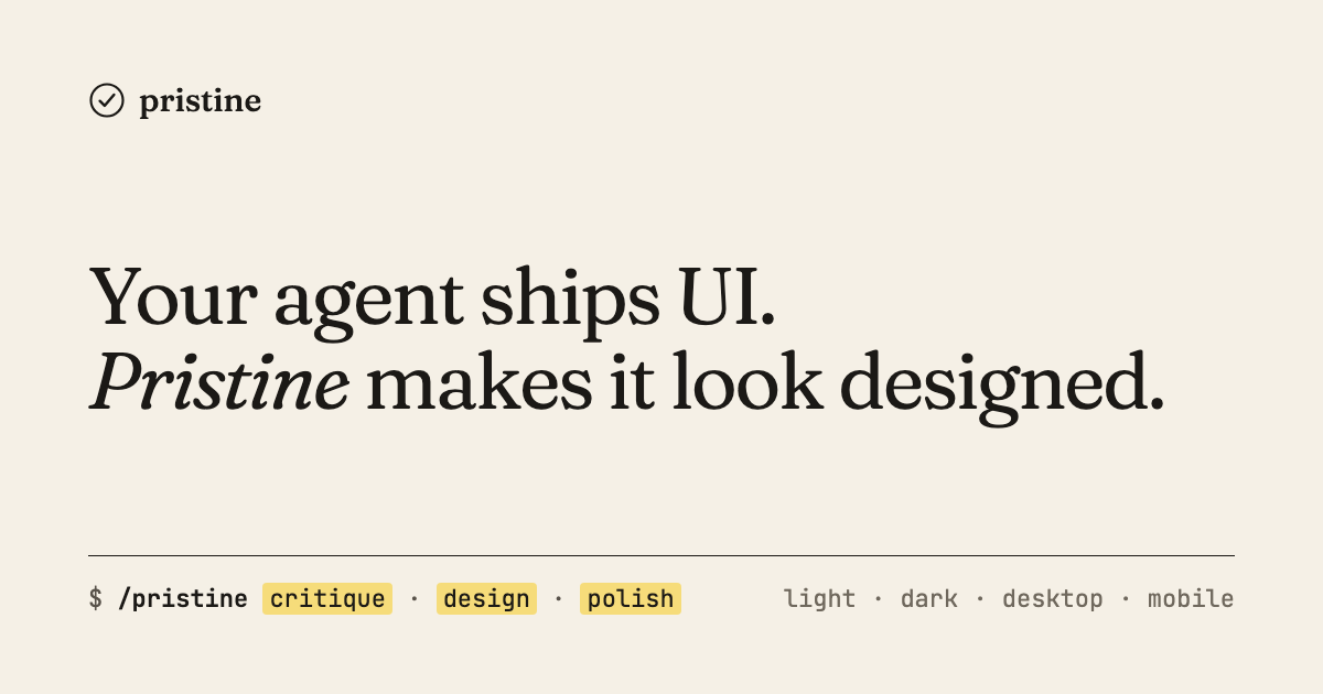 Pristine: your agent ships UI, Pristine makes it look designed.