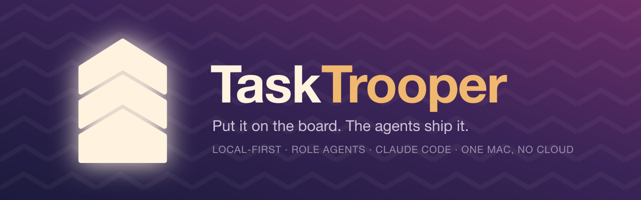 TaskTrooper — Put it on the board. The agents ship it.