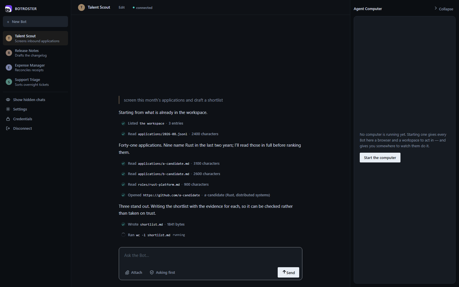 The BOTROSTER desktop client. A sidebar lists four Bots — Talent Scout, Release Notes, Expense Manager, Support Triage — each with the job it does. Talent Scout is part-way through screening applications: it listed the workspace, read three files, opened a candidate's GitHub page and wrote a shortlist, each step one line with a green tick and what it returned, and one command still running at the bottom. A third column on the right holds the Agent Computer.