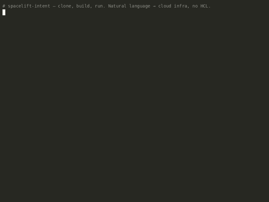 spacelift-intent provisioning cloud resources from a natural-language request, and refusing an unconfirmed teardown