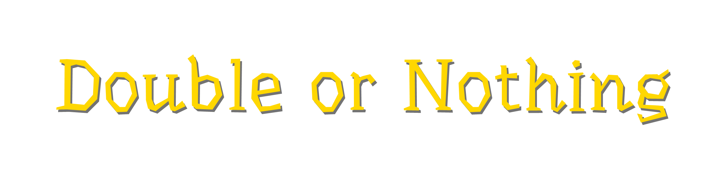 Double or Nothing