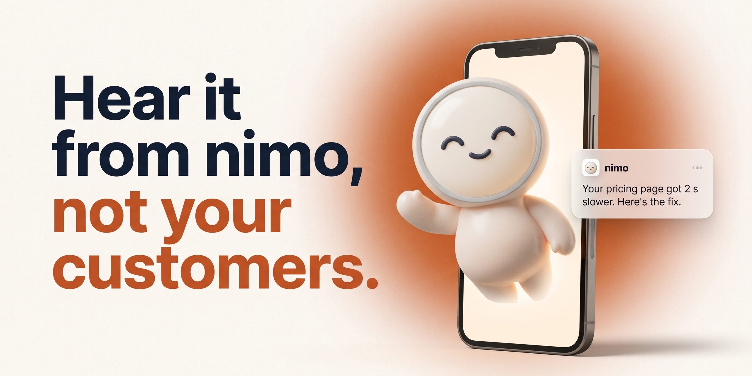 Hear it from nimo, not your customers. nimo pops out of a phone with a notification: your pricing page got 2 s slower, here