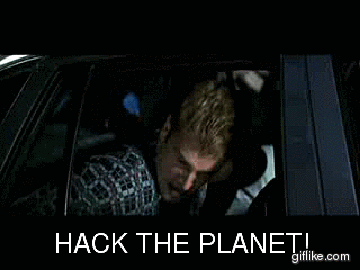 HACK THE PLANET!!!
