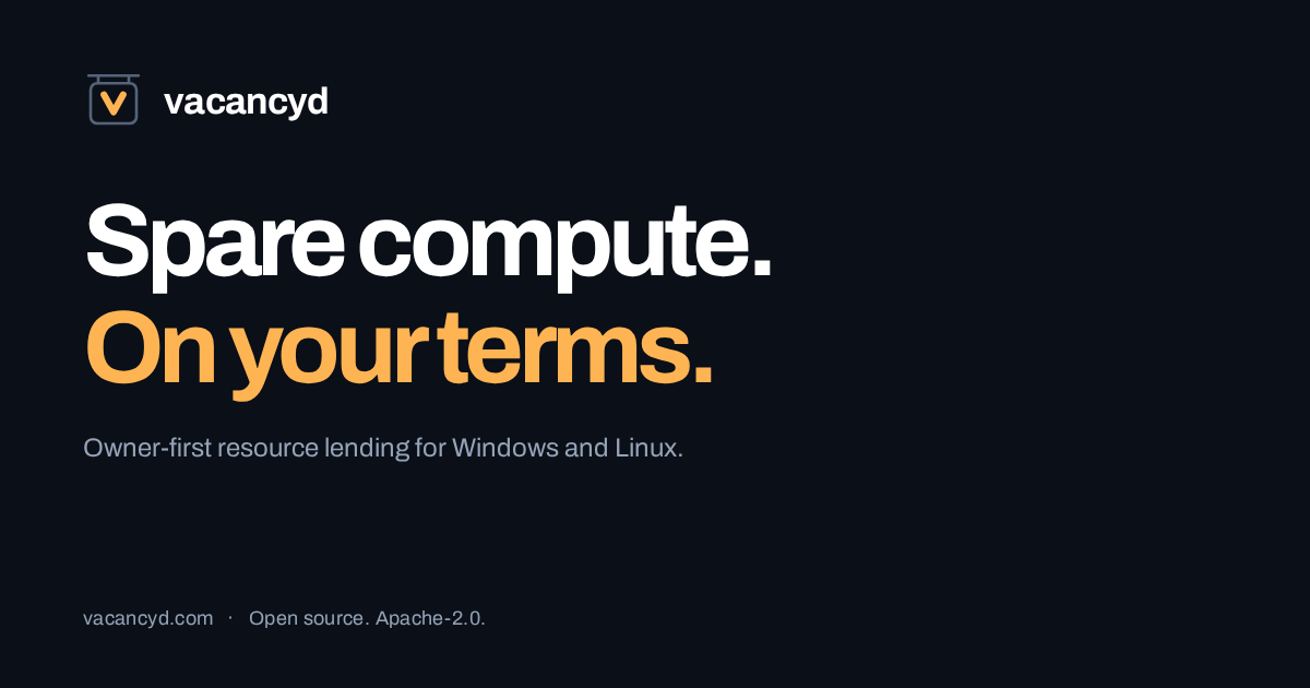 vacancyd — Spare compute. On your terms.