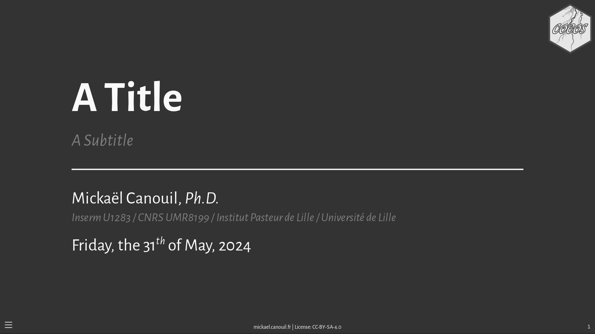 Screenshot of a dark grey title slide with a logo in the top right corner, a block left aligned in the center of the slide with a title in white, a subtitle in light grey, an horizontal rule in white, the author in white, institute in italics and light grey, and the full literal date. The footer of the slide includes from left to right, a menu icon, author and license, and the slide number.