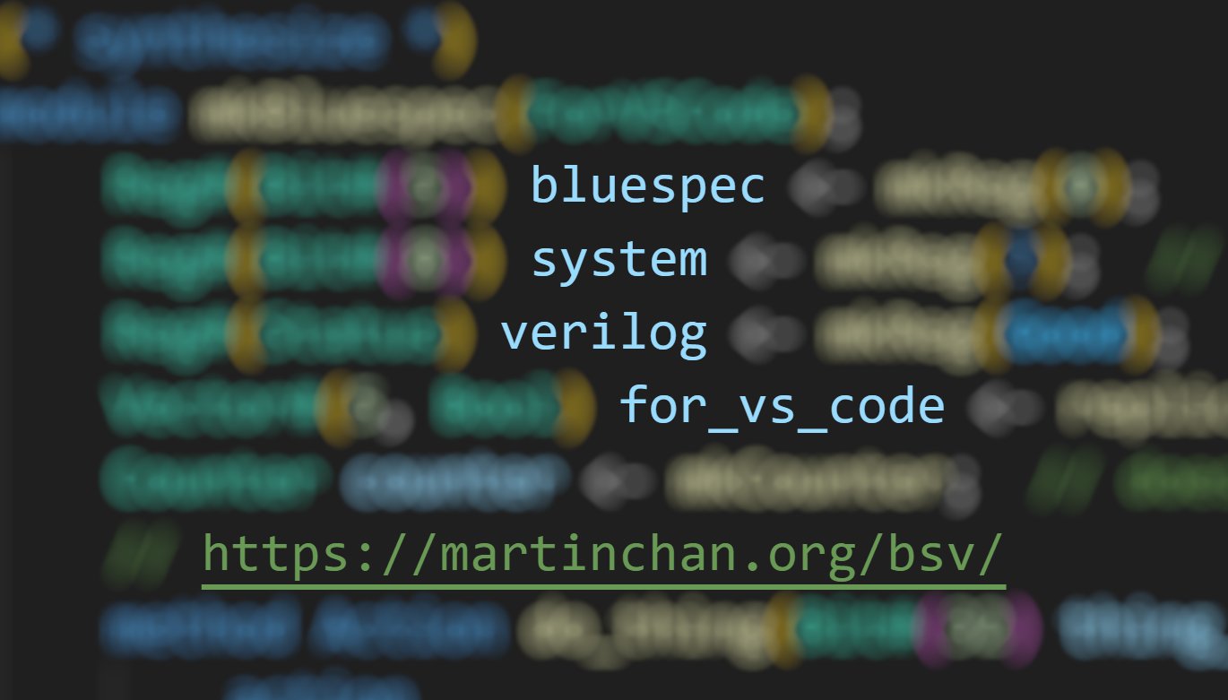 Banner that says Bluespec SystemVerilog for VS Code, and a link to my website at https://martinchan.org/bsv/