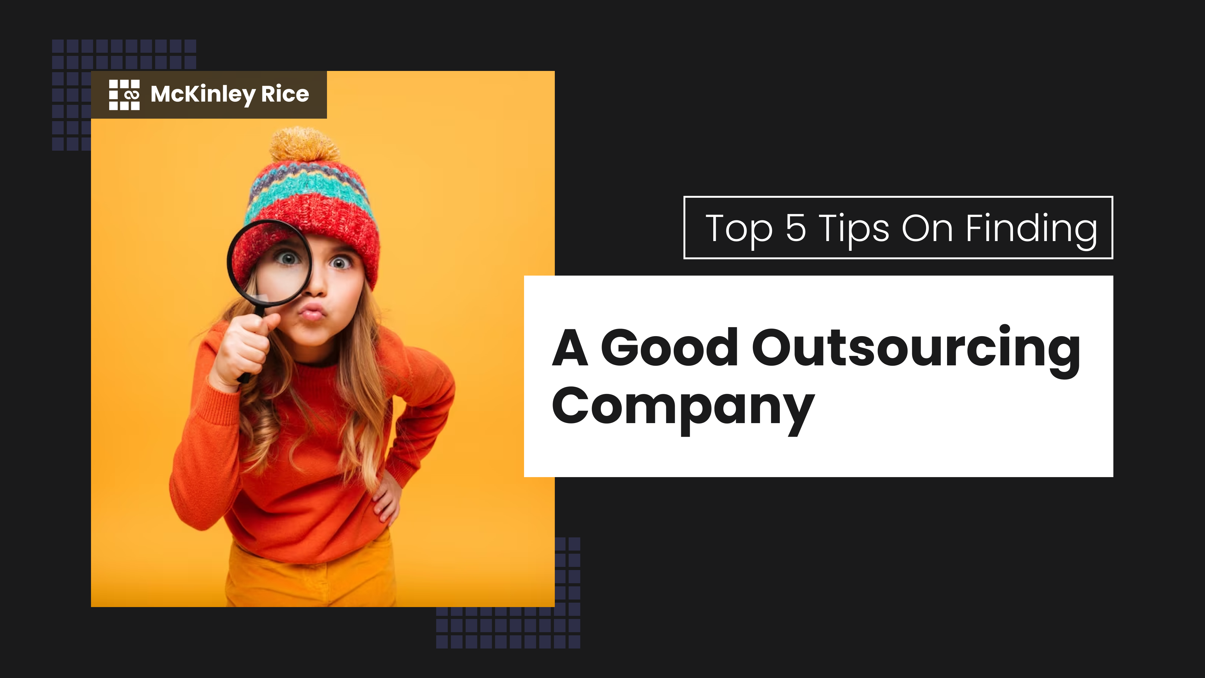 Mckinley Rice Top 5 Tips On Finding A Good Outsourcing Company