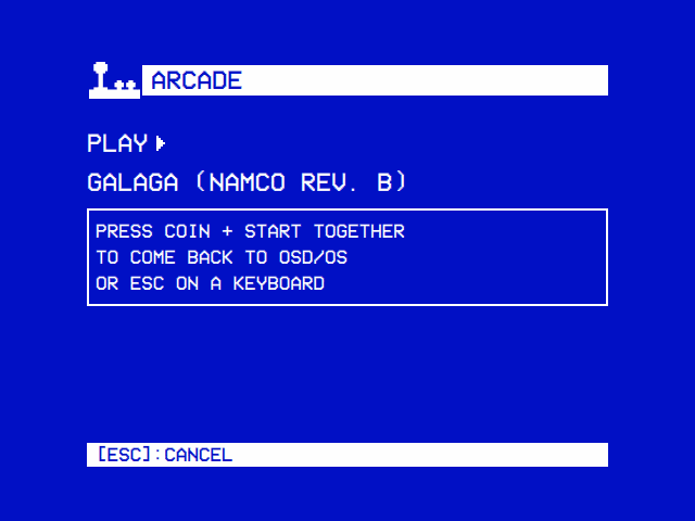 PLAY Galaga (Namco rev. B): press COIN + START together to come back to OSD/OS, or Esc on a keyboard