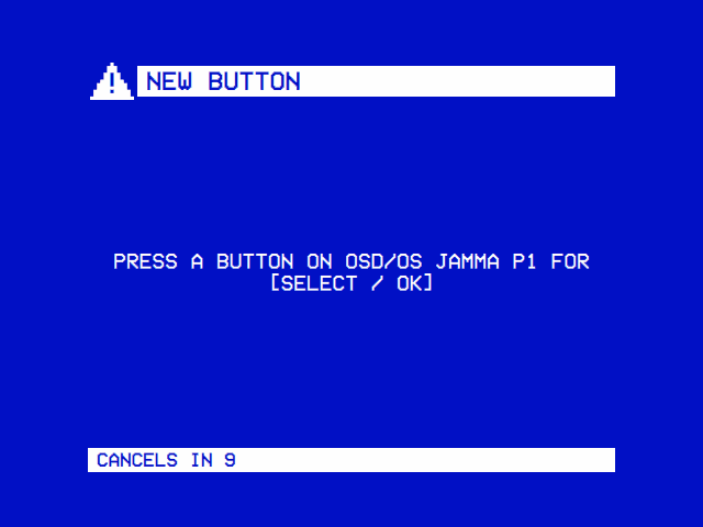 NEW BUTTON: PRESS A BUTTON ON OSD/OS JAMMA P1 FOR [SELECT / OK], CANCELS IN 9