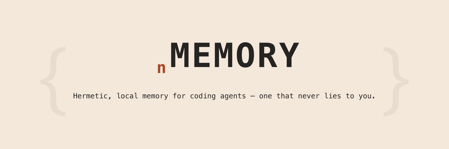 ₙMEMORY — hermetic, local memory for coding agents, one that never lies to you