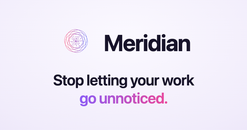 Meridian - Stop letting your work go unnoticed.