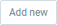 "Add new"
