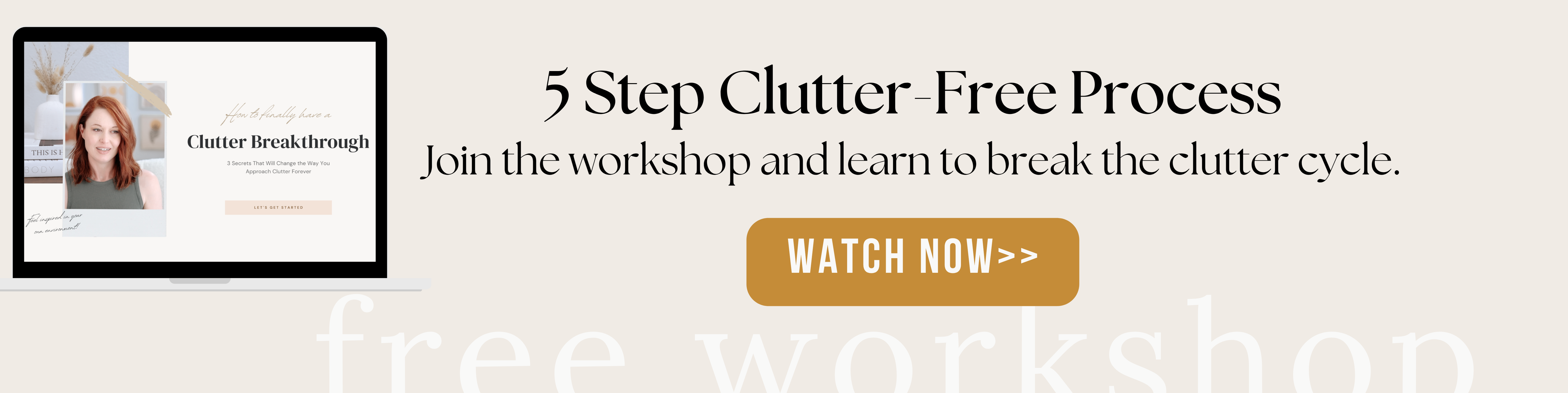 5 Step Clutter-Free Process, join the free workshop.