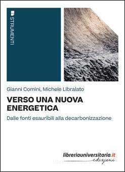 Verso una nuova energetica. Dalle fonti esauribili alla decarbonizzazione