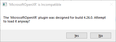 The 'MicrosoftOpenXR' plugin was designed for build 4.26.0. Attempt to load it anyway?
