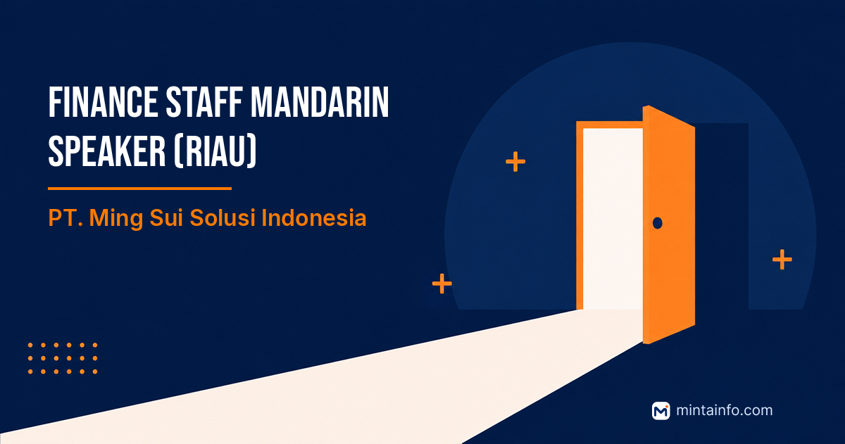 Lowongan Finance Staff Mandarin Speaker (Riau) PT. Ming Sui Solusi Indonesia Pekanbaru