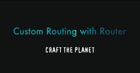 Custom Routing with Router, Craft The Planet