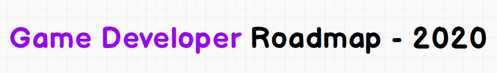 Game Developer Roadmap - 2020