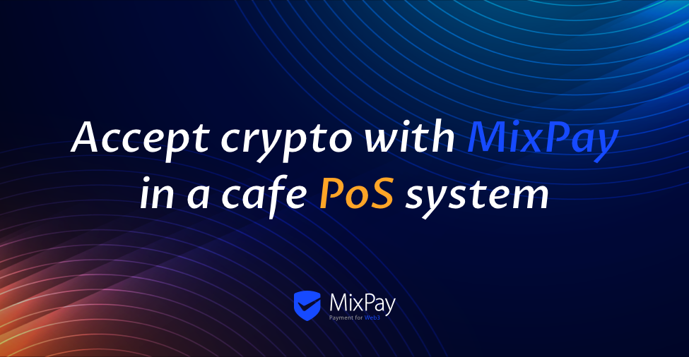Accept crypto with MixPay in a Cafe Point of Sale system