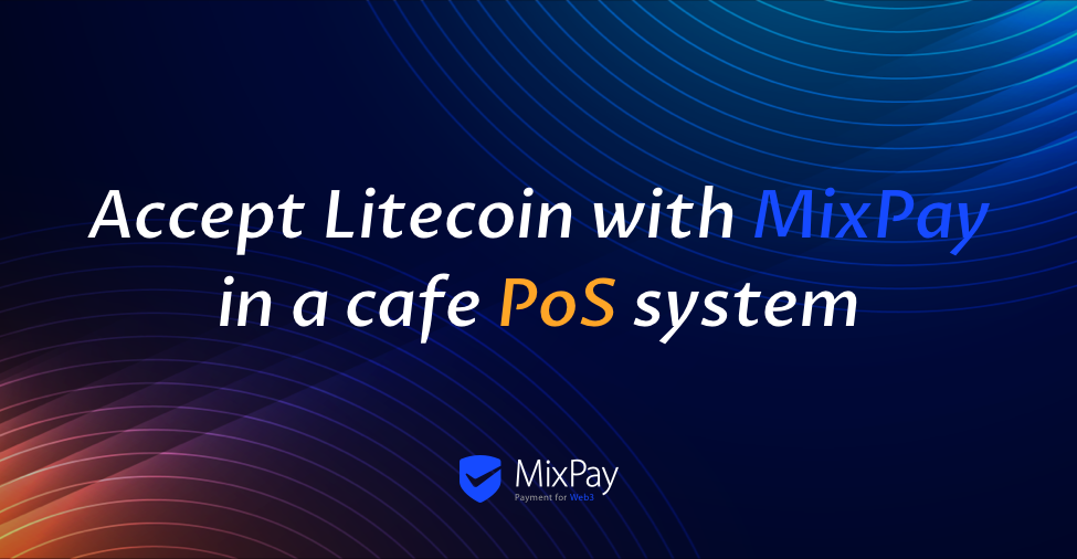 How to Accept Litecoin with MixPay in a Cafe Point of Sale (PoS) System