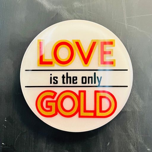 Love is the Only Gold