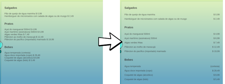 Imagem do cardápio propriamente dito antes da estilização e após, mostrando os itens com espaçamento vertical duplo e os nomes dos itens alinhados à esquerda com os preços à direita