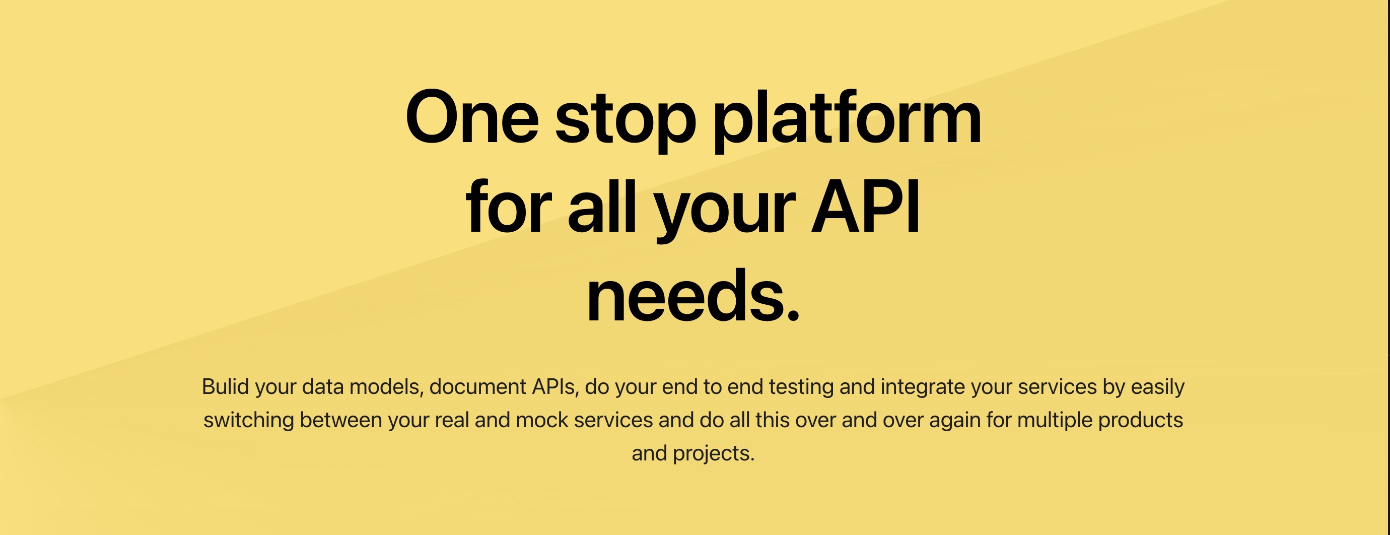 One stop platform for creating APIs, one click mock services, testing using inbuilt rest client, documentation. All this while keeping all your data with you.