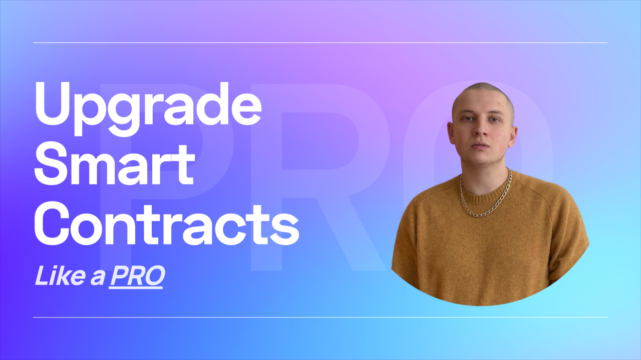 Upgradeable Smart Contracts