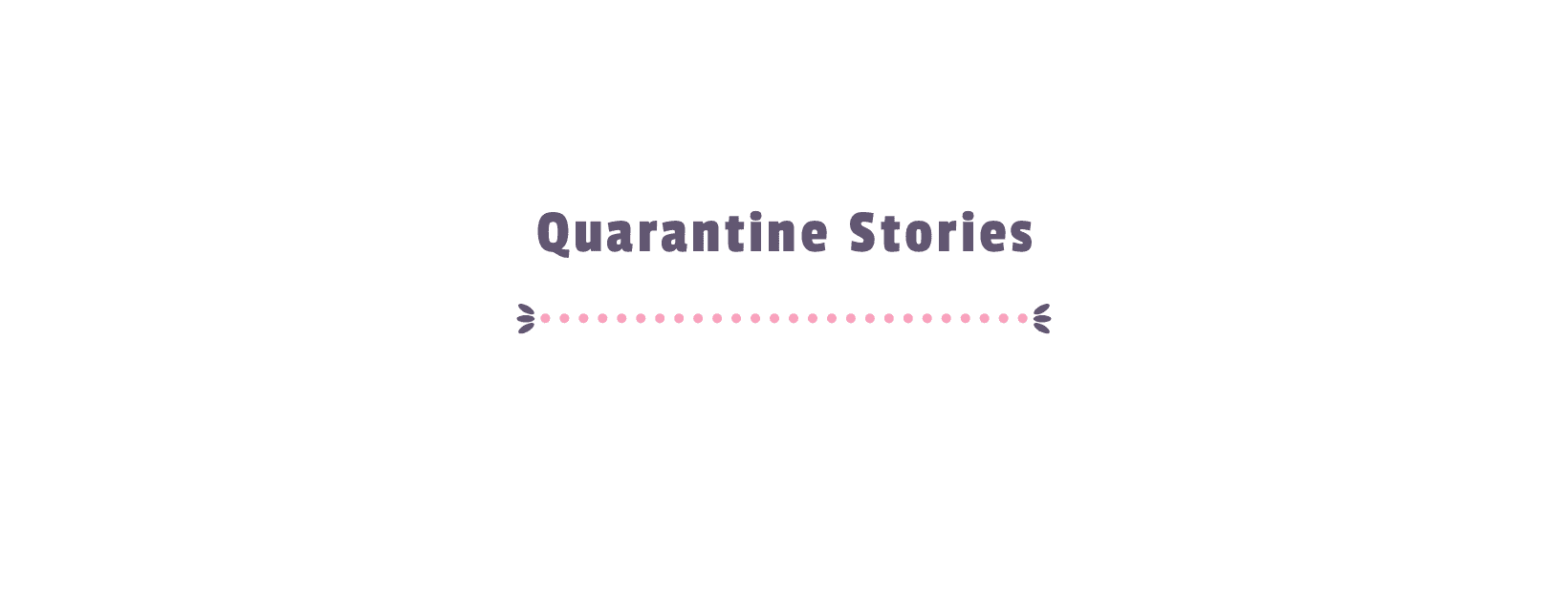 Quarantine Stories