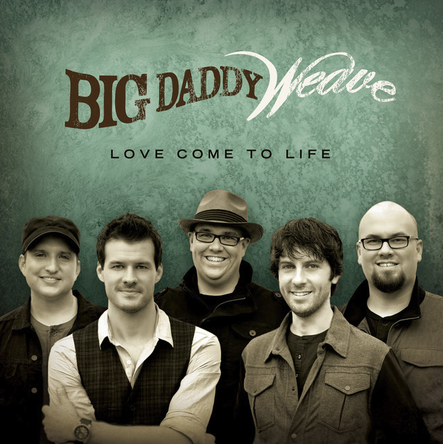 Mixed by Ainslie Grosser — Big Daddy Weave Love Come to Life