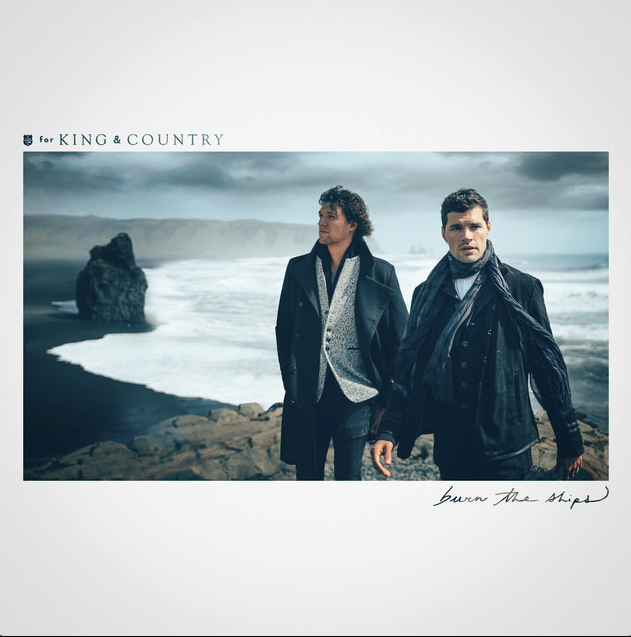 Mixed by Ainslie Grosser — for KING and COUNTRY Burn the Ships