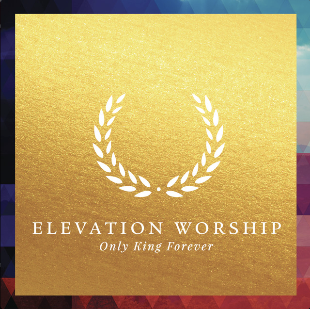 Mixed by Ainslie Grosser — Elevation Worship Only King Forever