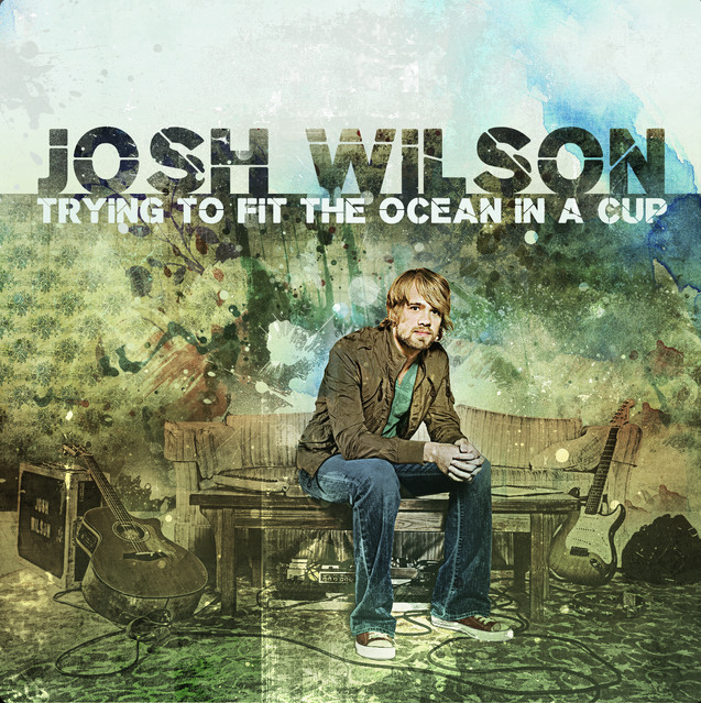 Mixed by Ainslie Grosser — Josh Wilson Trying to Fit the Ocean