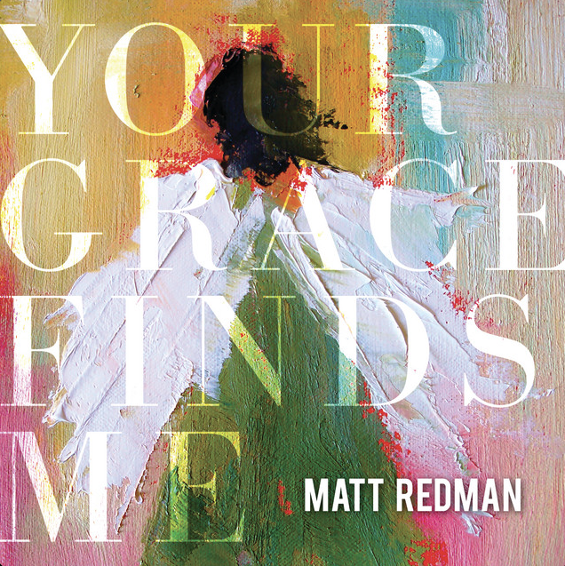 Mixed by Ainslie Grosser — Matt Redman Your Grace Finds Me