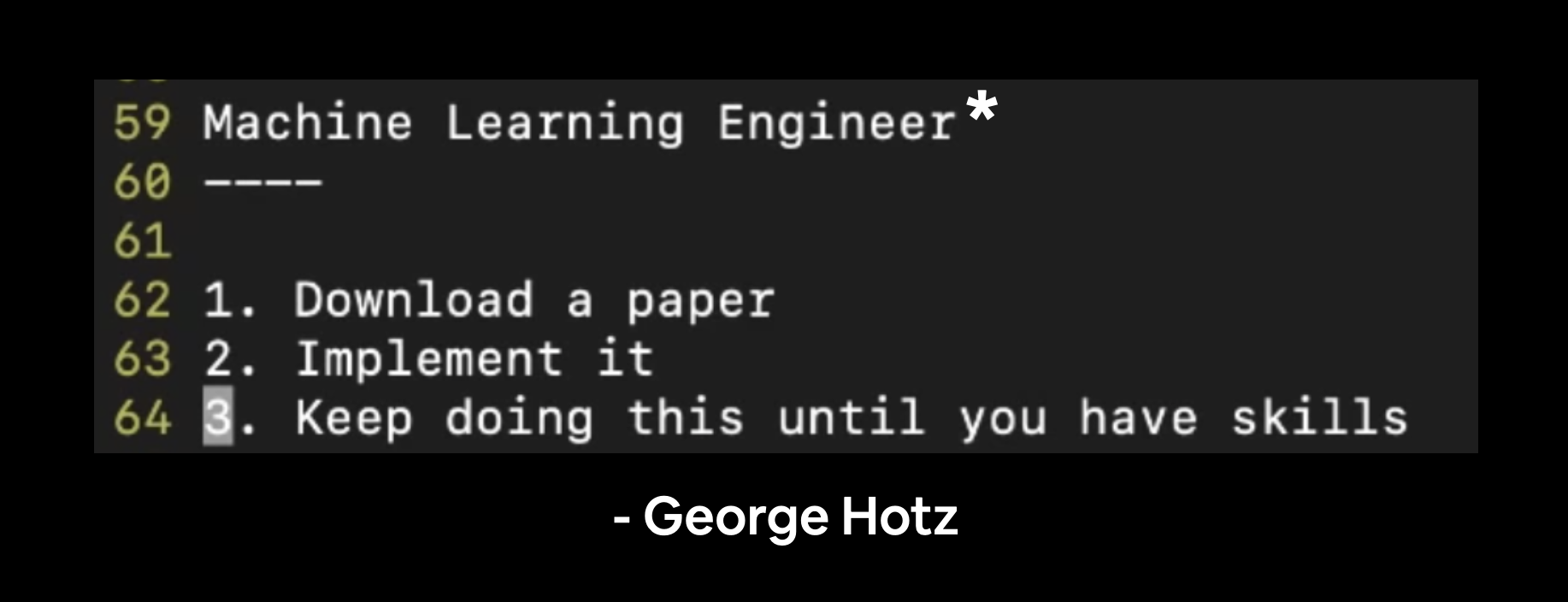 george hotz quote saying to get better at being a machine learning engineer, download a paper, implement it and keep going until you have skills